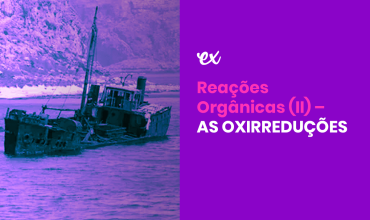 Reações Orgânicas (II) – As Oxirreduções