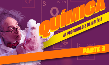Introdução à química, parte 3: as propriedades da matéria